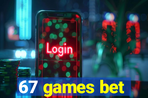 67 games bet